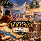 Las siete maravillas del mundo antiguo - Mausoleo de Halicarnaso - La idea imposible 3-10