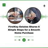 FirstKey Estates Shares 6 Simple Steps For A Smooth Home Purchase