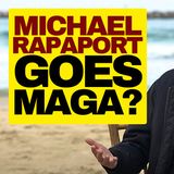 Michael Rapaport Goes MAGA