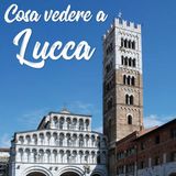 2 - 10 cose da fare e vedere a Lucca