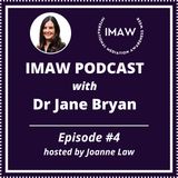 Episode 4 - Dr Jane Bryan IMAW Podcast