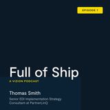 Full of Ship Episode Seven: Guest Thomas Smith