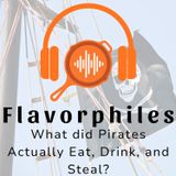 What did Pirates Actually Eat, Drink, and Steal?