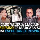“Fue ACOSADA durante 8 AÑOS SIN PARAR por su ALUMNO” Valeria Macías   RELATOS DEL MISTERIO