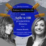 #18 Joanna Rosiek / Agile w HR przyjacielem Biznesu