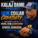 Creativity and Ambition Meets Blue Collar: Spuck Johnson | E0006