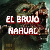 El Brujo Nahual / Relato de Terror