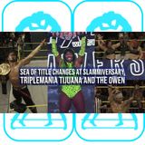 Sea of Title Changes at Slammiversary, TripleMania Tijuana and The Owen (ep.783)