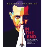 "In the End": la biografia non ufficiale dell'umanità di Chester Bennington scritta da Rosanna Costantino