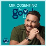 75. The Good List: Mik Cosentino - 5 consigli per creare un business vincente