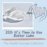 253: It's Time to Use Better Lube