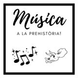 MÚSICA A LA PREHISTÒRIA!