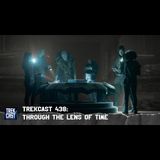 Trekcast 438: Through the Lens of Time