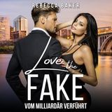 [German] - Love the Fake: Vom Milliardär verführt by Rebecca Baker