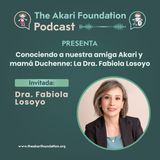 Ep. 25 - Conociendo a Nuestra Amiga Akari y Mamá Duchenne: La Dra. Fabiola Losoyo