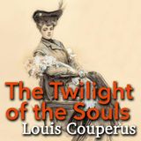 The Twilight of the Souls by Louis Couperus | Full Audiobook | Audiobook Time