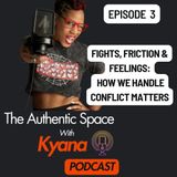 Fights, Friction & Feelings: How We Handle Conflict Matters