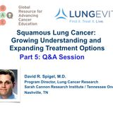 Squamous Lung Cancer Part 5, Q and A Session (video)