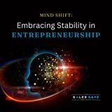 Day 4: Mindset Shift - Embracing Stability in Entrepreneurship