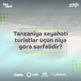 Tanzaniya səyahəti turistlər üçün niyə görə sərfəlidir? I Yol əhvalatı #543