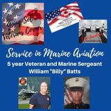 Service in Marine Aviation with Marine Sergeant William Billy Batts