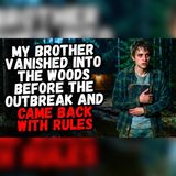 My Brother Vanished Before Outbreak… Returned With Rules | Creepypasta Story