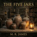 The Five Jars by M. R. James  | Full Audiobook | Audiobook Time