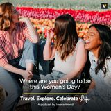 Where are you going to be this Women’s Day?
