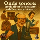 Onde sonore: Storia di un invenzione e delle sue voci - Parte 2