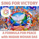 Sing For Victory - A Formula For Peace with Madan Mohan Das
