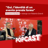 POPCAST # 2 - Giuliani: Qui, l’identità di un evento prende forma
