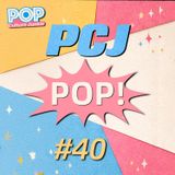 PCJ Pop #40