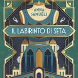 Anna Samueli "Il labirinto di seta"