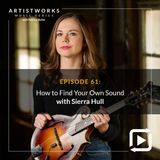 How to Find Your Own Sound: Sierra Hull
