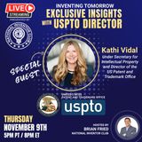INVENTING TOMORROW: EXCLUSIVE INSIGHTS WITH KATHI VIDAL SECRETARY OF COMMERCE & DIRECTOR AT UNITED STATES PATENT & TRADEMARK OFFICE