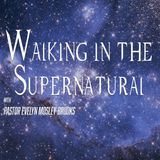 Walking in the Supernatural Ep13 with Pastor Evelyn Mosley-Brooks - The Mantle of Prayer