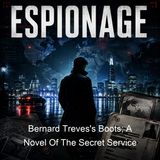 Bernard Treves's Boots A Novel Of The Secret Service - Laurence Clarke - Part 2