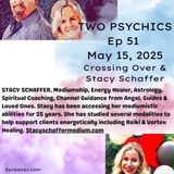 Two Psychics Ep 51 Crossing Over & Stacy Schaffer Medium