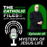 The Catholic Files: Mystery of Jesus Life