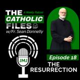 The Catholic Files: The Resurrection