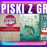 Zapiski z gier Scout , Sushi Go, Lure i Fishing