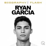 Ryan Garcia Biography Flash: Garcia and Haney Both Want the Rematch But Business Keeps Getting in the Way