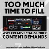 Too Much Time to Fill: WWE Creative Stalls Under Content Demands (ep.928)