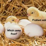 FINALLY the answer to the age-old question, WHAT CAME FIRST the CHICKEN or the EGG?