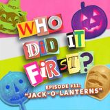 Jack-O'-Lanterns - Episode 11 - Who Did it First?