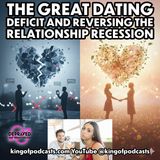 The Great Dating Deficit and Reversing the Relationship Recession