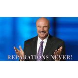 Dr. Phil Says No Reparations For BROKE Blacks | Here’s What He Really Meant & Why That’s a Problem