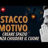 Episodio 348: Distacco emotivo: creare spazio senza chiudere il cuore