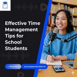 Effective Time Management Tips for School Students