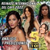 Reina Internacional del Cafe 2022 - Top 5 Análisis y Predicciones | #03